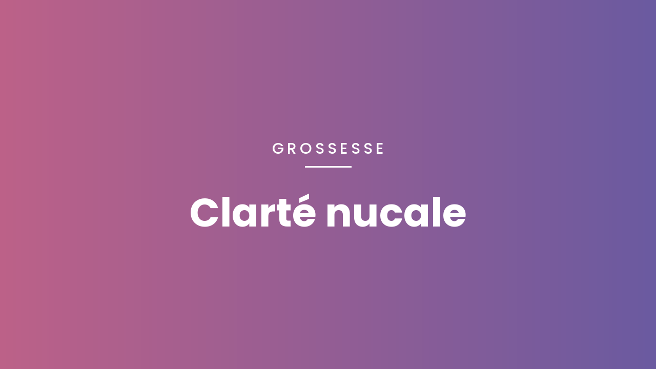 Clarté nucale : en quoi consiste cet examen ?